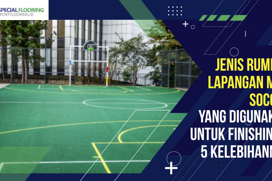 Jenis Rumput Lapangan Mini Soccer Yang Digunakan Untuk Finishing & 5 Kelebihannya 3 Jenis Rumput Lapangan Mini Soccer Yang Digunakan Untuk Finishing & 5 Kelebihannya