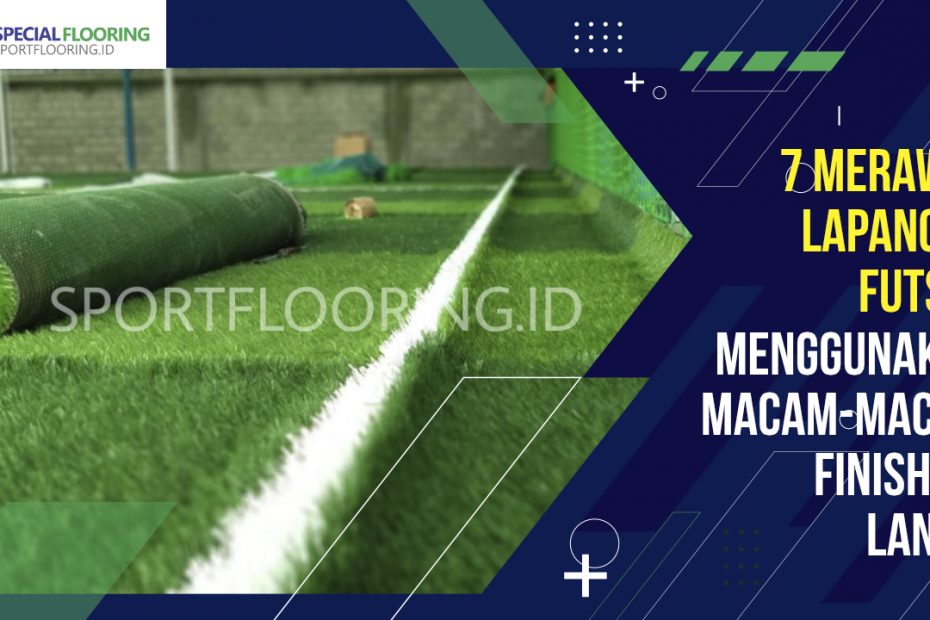 7 Merawat Lapangan Futsal Menggunakan Macam-Macam Finishing Lantai 10 7 Merawat Lapangan Futsal Menggunakan Macam-Macam Finishing Lantai