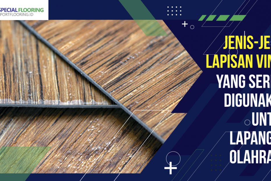 Jenis-jenis Lapisan Vinyl Yang Sering Digunakan Untuk Lapangan Olahraga 6 Jenis-jenis Lapisan Vinyl Yang Sering Digunakan Untuk Lapangan Olahraga