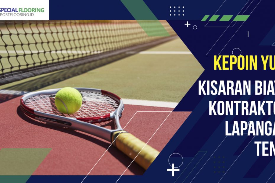 Kepoin Yuk! Kisaran Biaya Kontraktor Lapangan Tenis