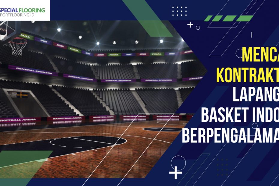 Mencari Kontraktor Lapangan Basket Indoor Berpengalaman? 5 Mencari Kontraktor Lapangan Basket Indoor Berpengalaman?