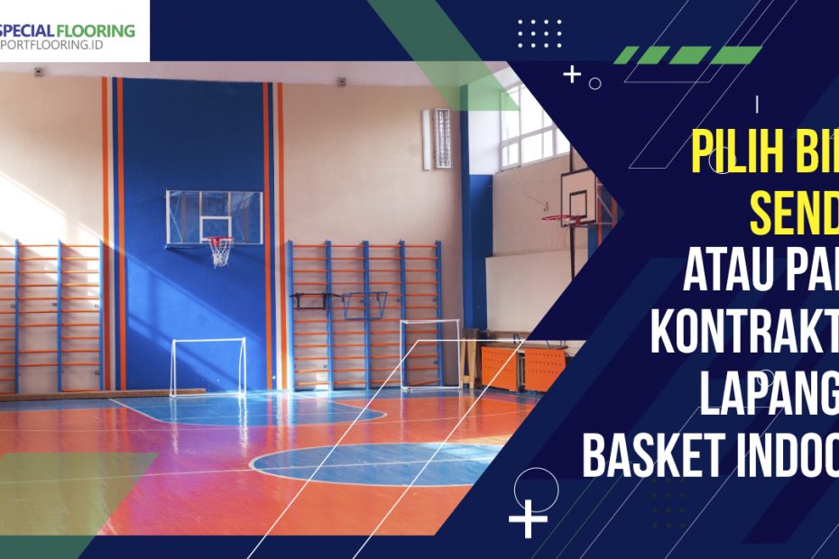 Pilih Bikin Sendiri Atau Pakai Kontraktor Lapangan Basket Indoor? 6 Pilih Bikin Sendiri Atau Pakai Kontraktor Lapangan Basket Indoor?