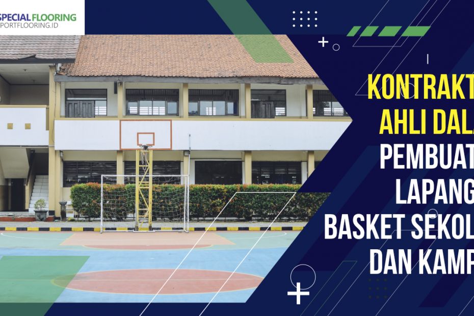 Kontraktor Ahli dalam Pembuatan Lapangan Basket Sekolah dan Kampus 9 Kontraktor Ahli dalam Pembuatan Lapangan Basket Sekolah dan Kampus