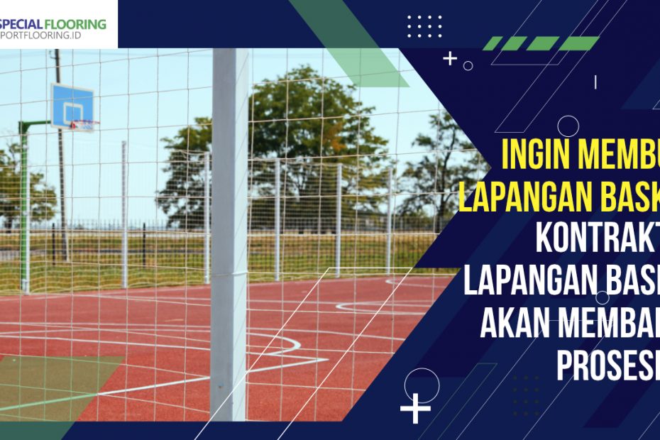 Ingin Membuat Lapangan Basket, Kontraktor Lapangan Basket Akan Membantu Prosesnya 11 Ingin Membuat Lapangan Basket, Kontraktor Lapangan Basket Akan Membantu Prosesnya