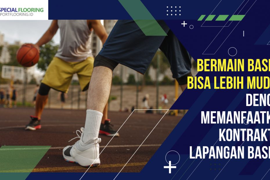 Bermain Basket Bisa Lebih Mudah, dengan Memanfaatkan Kontraktor Lapangan Basket 2 Bermain Basket Bisa Lebih Mudah, dengan Memanfaatkan Kontraktor Lapangan Basket