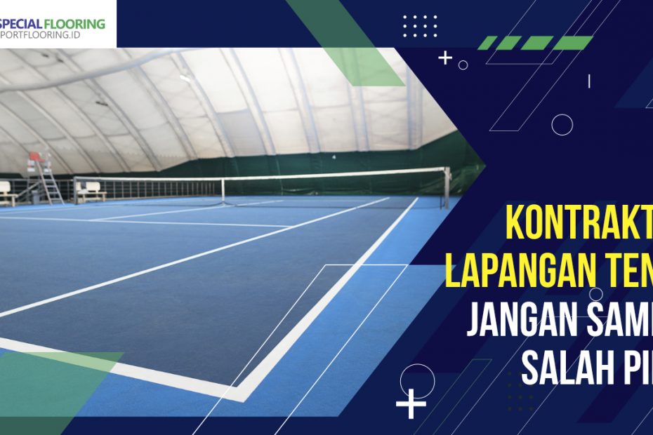 Kontraktor Lapangan Tenis, Jangan Sampai Salah Pilih 4 Kontraktor Lapangan Tenis, Jangan Sampai Salah Pilih