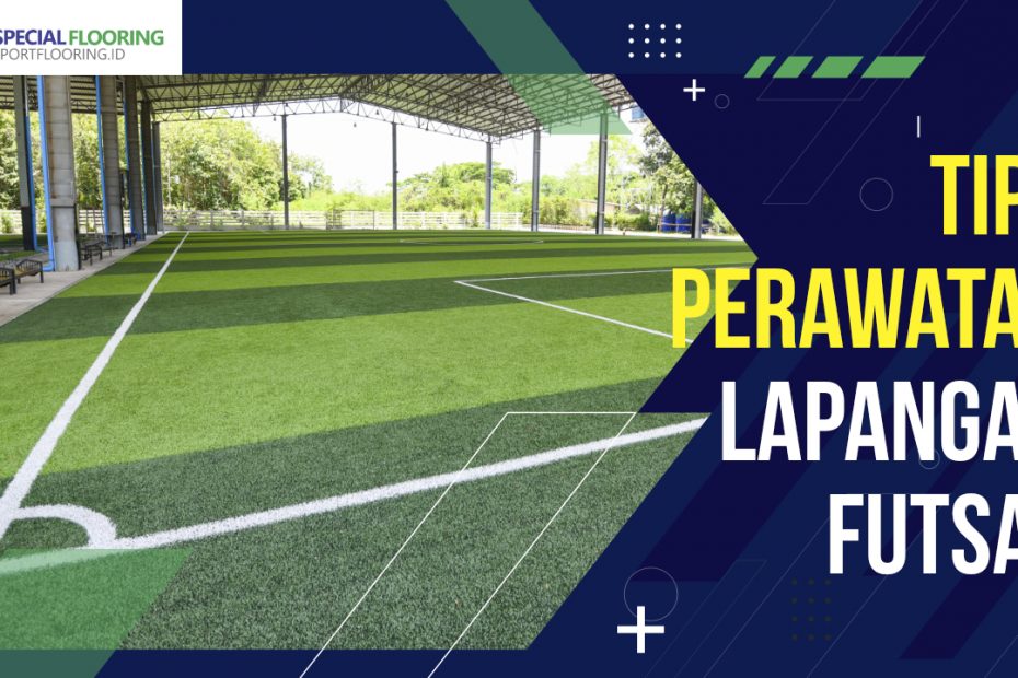 Tips Perawatan Lapangan Futsal 11 Tips Perawatan Lapangan Futsal