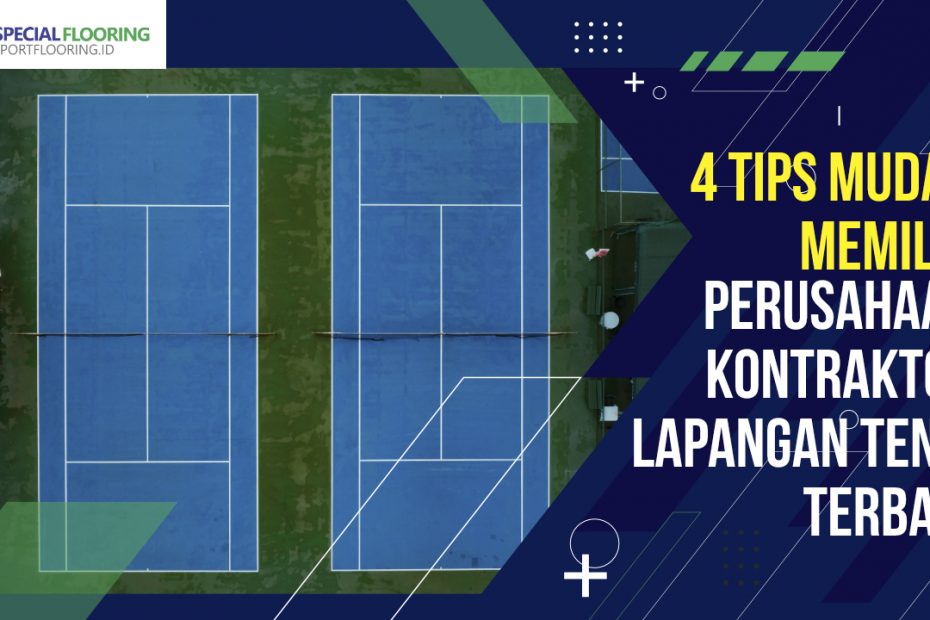 4 Tips Mudah Memilih Perusahaan Kontraktor Lapangan Tenis Terbaik