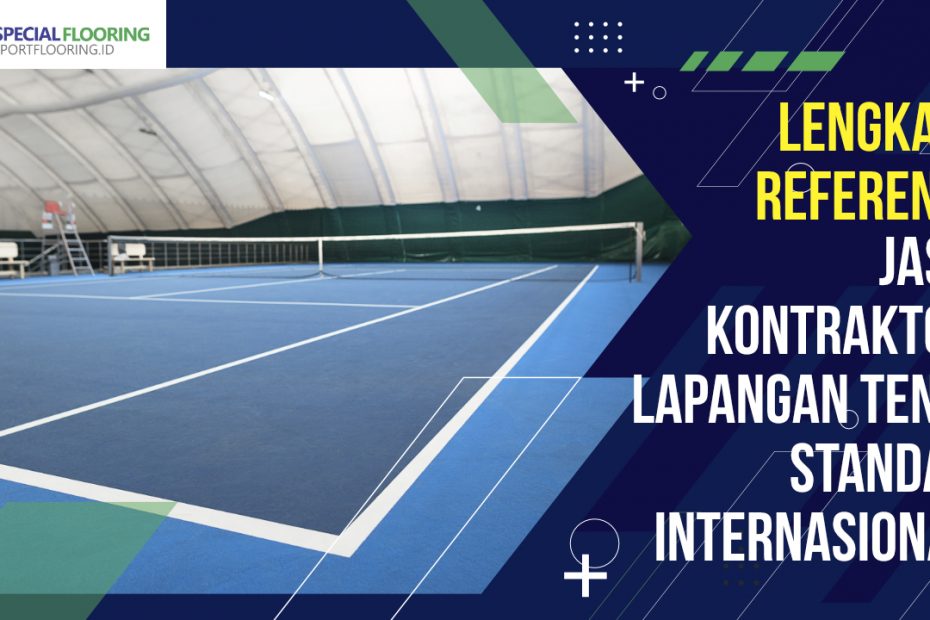 Lengkap! Referensi Jasa Kontraktor Lapangan Tenis Standar Internasional