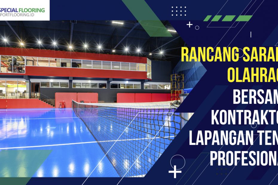 Rancang Sarana Olahraga Bersama Kontraktor Lapangan Tenis Profesional