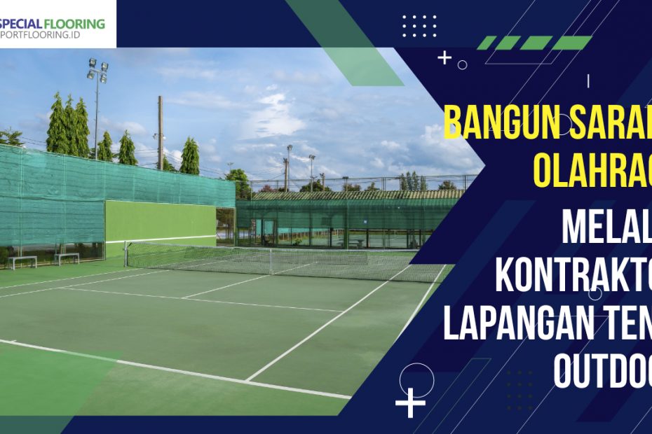 Bangun Sarana Olahraga Melalui Kontraktor Lapangan Tenis Outdoor