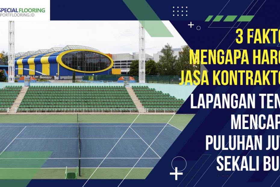 3 Faktor Mengapa Harga Jasa Kontraktor Lapangan Tenis Mencapai Puluhan Juta Sekali Buat