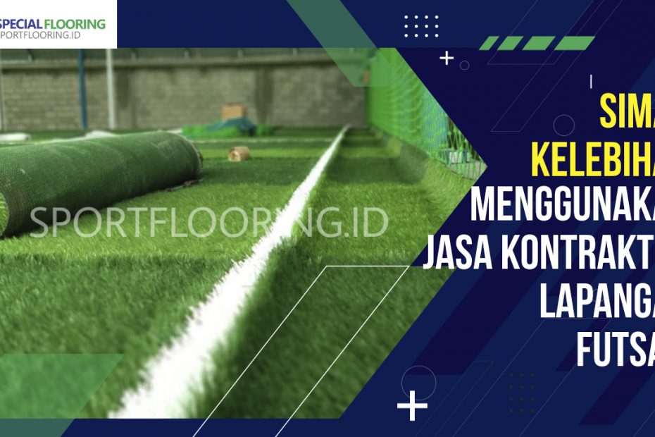 Simak Kelebihan Menggunakan Jasa Kontraktor Lapangan Futsal! 14 Simak Kelebihan Menggunakan Jasa Kontraktor Lapangan Futsal!