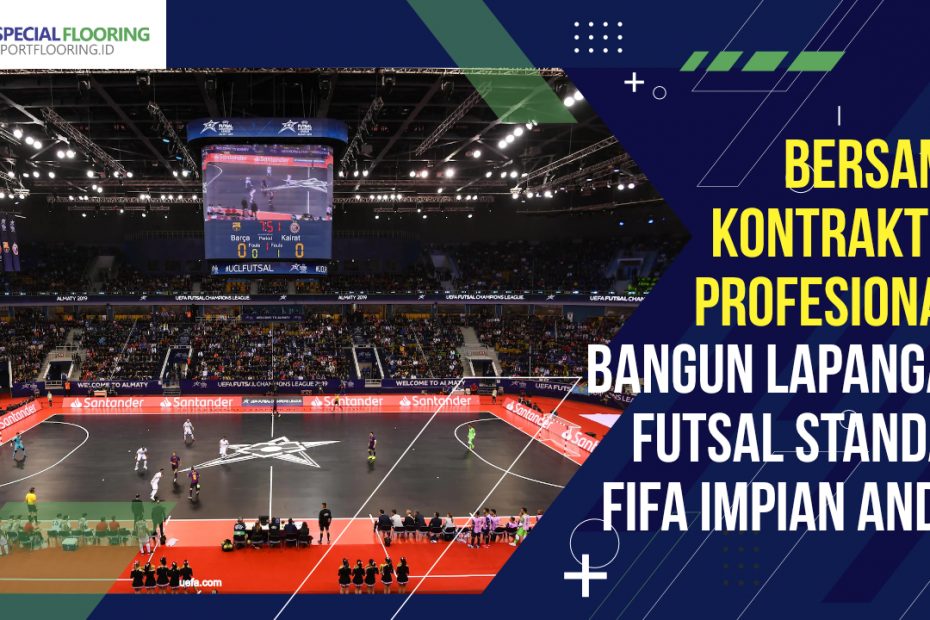 Bersama Kontraktor Profesional, Bangun Lapangan Futsal Standar FIFA Impian Anda! 3 Bersama Kontraktor Profesional, Bangun Lapangan Futsal Standar FIFA Impian Anda!
