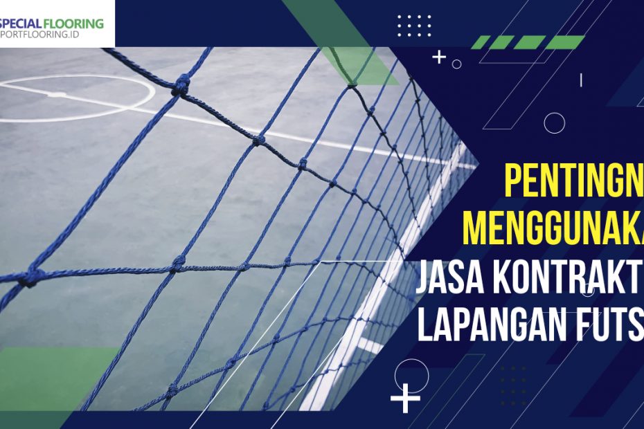 Pentingnya Menggunakan Jasa Kontraktor Lapangan Futsal 6 Pentingnya Menggunakan Jasa Kontraktor Lapangan Futsal