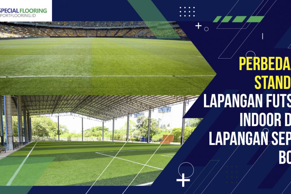 Perbedaan Standar Lapangan Futsal Indoor dan Lapangan Sepak Bola 7 Perbedaan Standar Lapangan Futsal Indoor dan Lapangan Sepak Bola