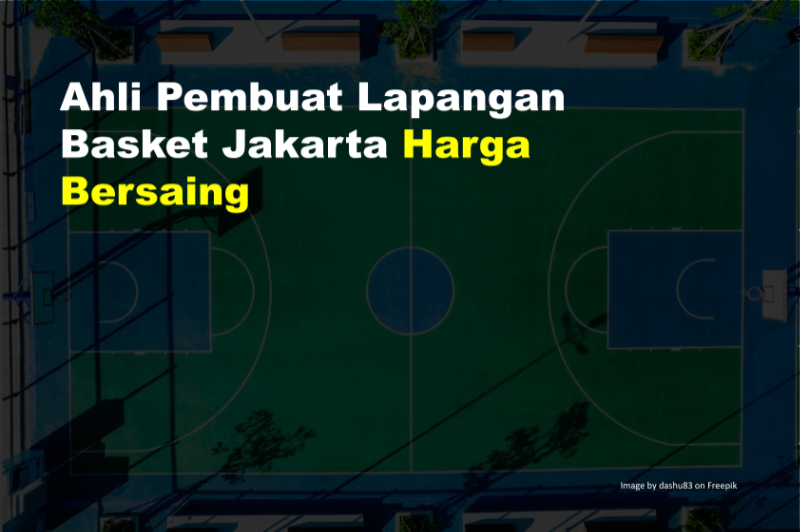 Ahli Pembuat Lapangan Basket Jakarta Harga Bersaing 9 Ahli Pembuat Lapangan Basket Jakarta