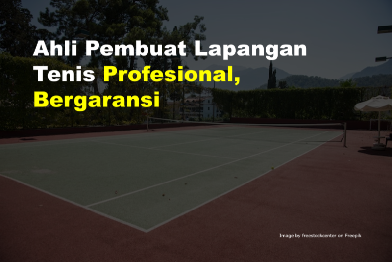 Ahli Pembuat Lapangan Tenis Profesional, Bergaransi 7 Ahli Pembuat Lapangan Tenis