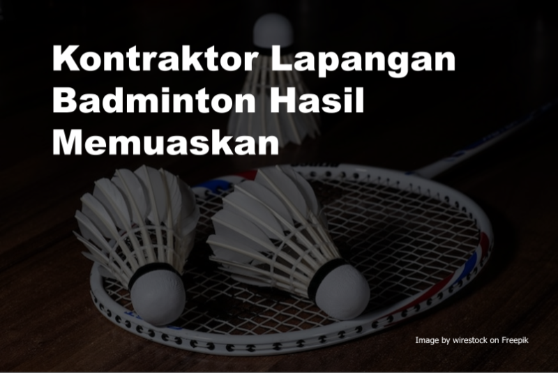 Kontraktor Lapangan Badminton Hasil Memuaskan 4 Kontraktor Lapangan Badminton