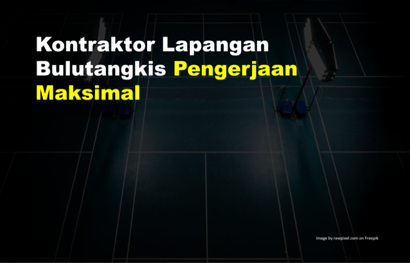 Kontraktor Lapangan Bulutangkis Pengerjaan Maksimal 1 Kontraktor Lapangan Bulutangkis
