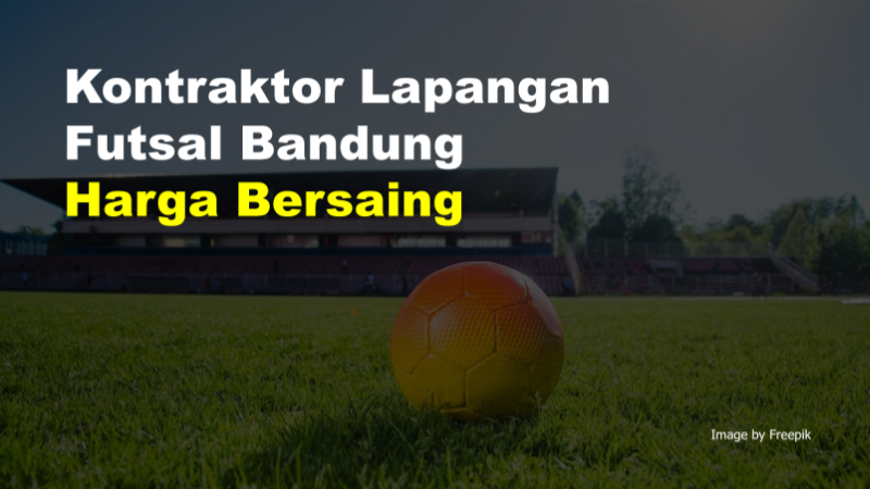 Kontraktor Lapangan Futsal Bandung Harga Bersaing 2 Kontraktor Lapangan Futsal Bandung