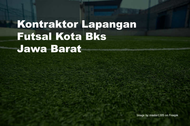 Kontraktor Lapangan Futsal Kota Bks Jawa Barat 3 Kontraktor Lapangan Futsal Kota Bks Jawa Barat