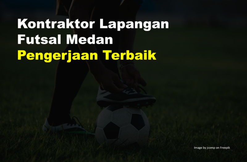 Kontraktor Lapangan Futsal Medan Pengerjaan Terbaik 1 Kontraktor Lapangan Futsal Medan