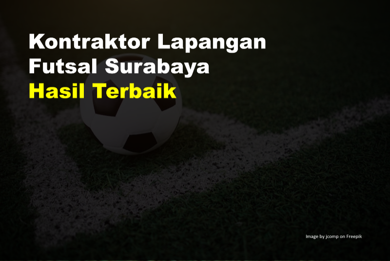 Kontraktor Lapangan Futsal Surabaya Hasil Terbaik 10 Kontraktor Lapangan Futsal Surabaya