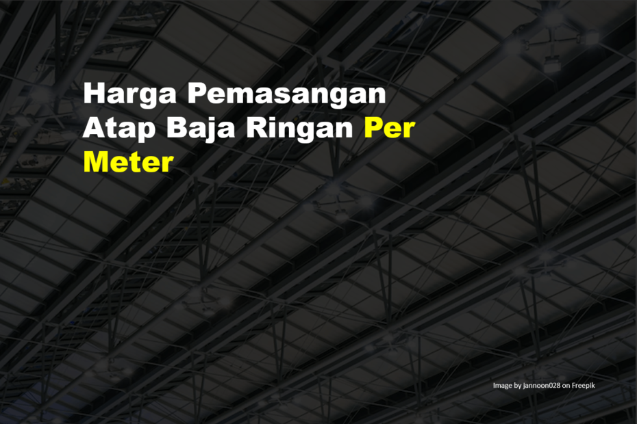 Harga Pemasangan Atap Baja Ringan Per Meter 7 Harga Pemasangan Atap Baja Ringan Per Meter