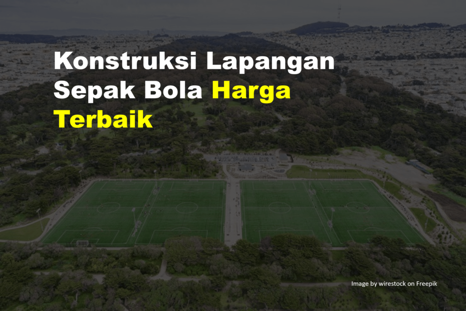 Konstruksi Lapangan Sepak Bola Harga Terbaik 6 Konstruksi Lapangan Sepak Bola