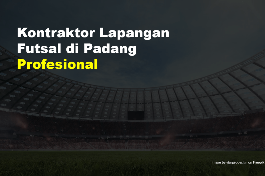 Kontraktor Lapangan Futsal di Padang